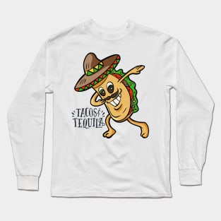 Tacos and Tequila Tacos lovers Long Sleeve T-Shirt